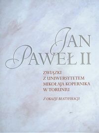 Jan Paweł II Związki z Uniwersytetem Mikołaja Kopernika w Toruniu
