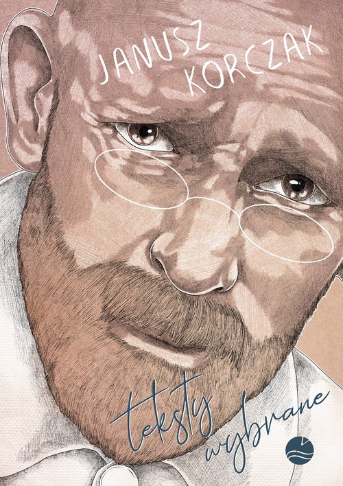 Janusz Korczak. Teksty wybrane