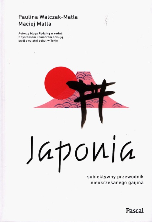 Japonia Subiektywny przewodnik nieokrzesanego gaijina po meandrach zaskakującej rzeczywistości