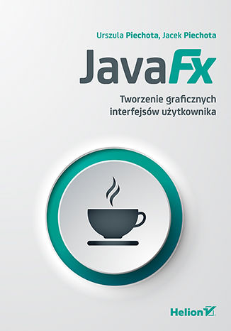 JavaFX Tworzenie graficznych interfejsów użytkownika