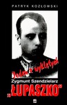 JEDEN Z WYKLĘTYCH ZYGMUNT SZENDZIELARZ "ŁUPASZKO" TW