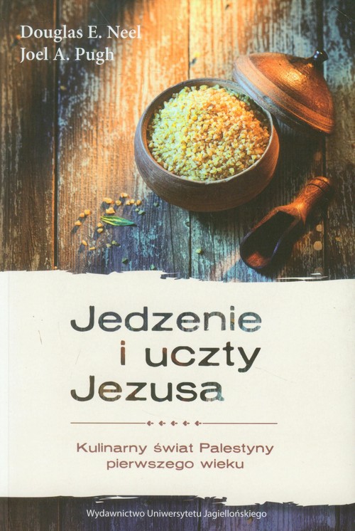 Jedzenie i uczty Jezusa. Kulinarny świat Palestyny pierwszego wieku