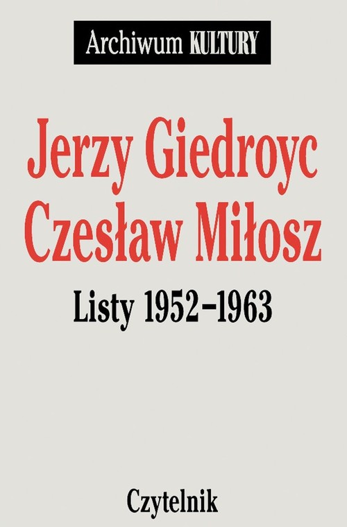 Jerzy Giedroyc - Czesław Miłosz. Listy 1952-1963
