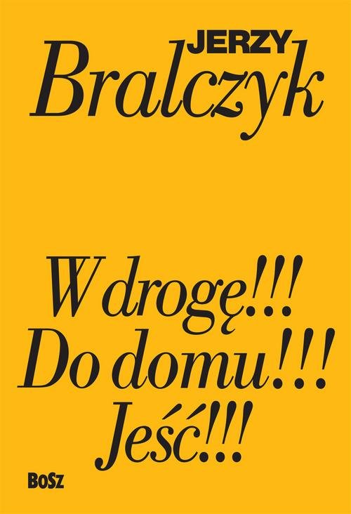 Jeść!!!, W drogę!!!, Do domu!!!