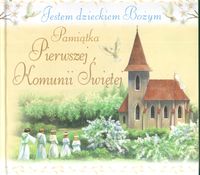 Jestem dzieckiem Bożym Pamiątka Pierwszej Komunii Świętej