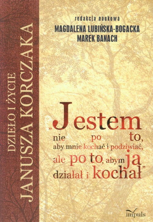 Jestem nie po to, aby mnie kochać i podziwiać, ale po to, abym ja działał i kochał