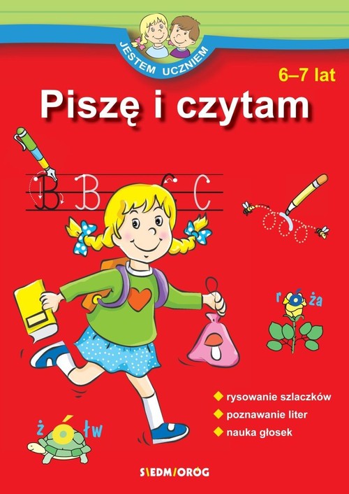 Jestem uczniem Piszę i czytam 6-7 lat