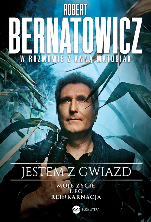 Jestem z gwiazd. Robert Bernatowicz w rozmowie...