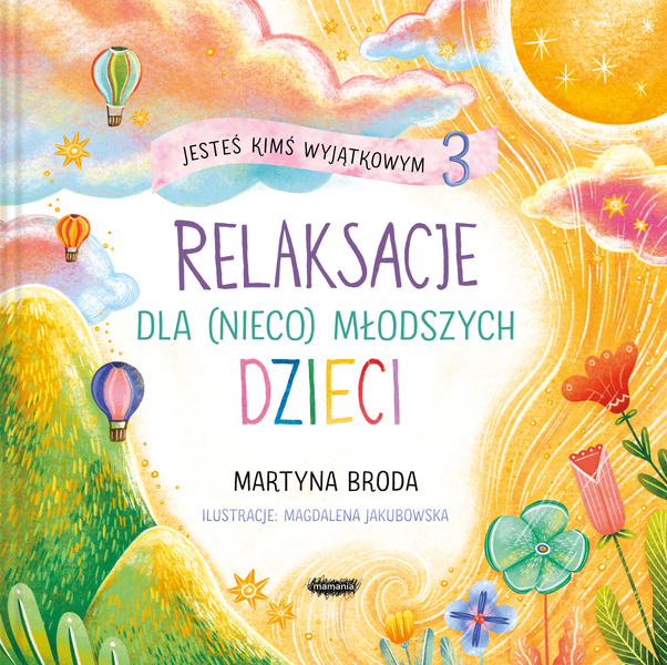 Jesteś kimś wyjątkowym 3 Relaksacje dla (nieco) młodszych dzieci