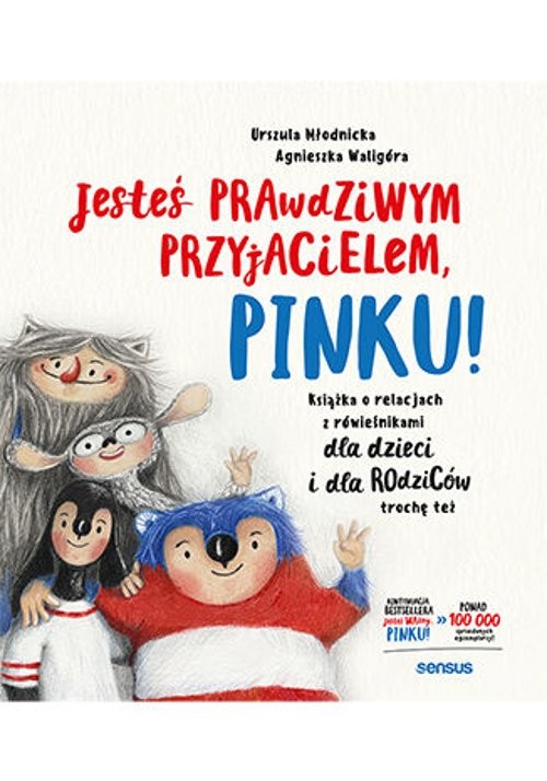 Jesteś prawdziwym przyjacielem, Pinku! Książka o relacjach z rówieśnikami dla dzieci i rodziców troc