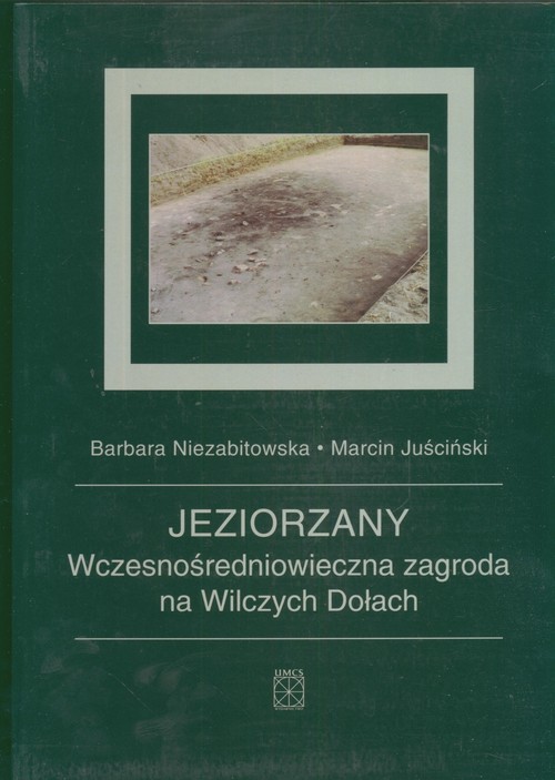 Jeziorzany. Wczesnośredniowieczna zagroda na Wilczych Dołach
