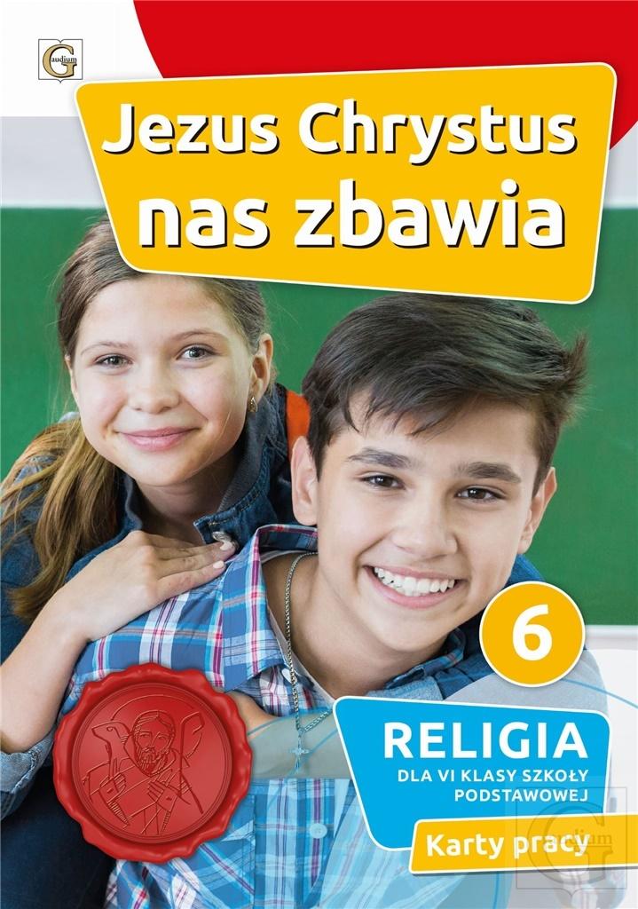 Jezus Chrystus nas zbawia Religia 6 Karty pracy