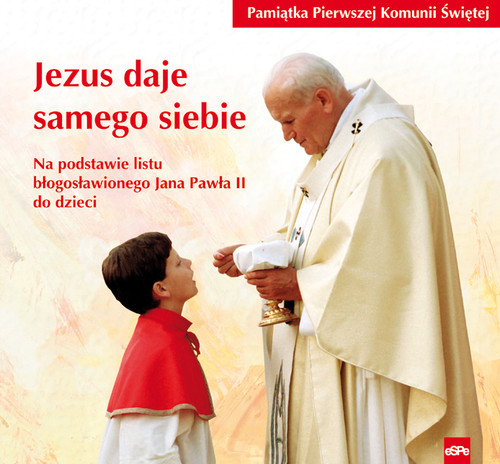 Jezus daje samego siebie. Na podstawie listu Jana Pawła II do dzieci