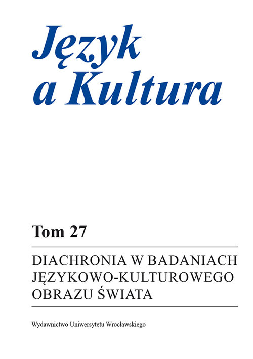 Język a Kultura 27. Diachronia w badaniach językowo-kulturowego obrazu świata