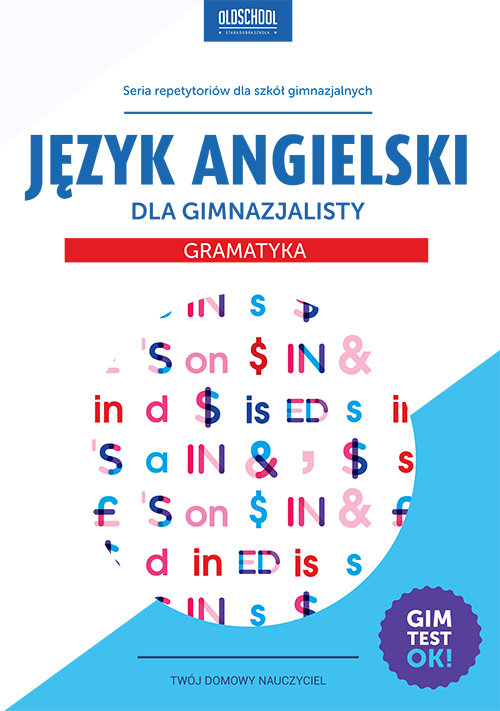 OLDSCHOOL - stara dobra szkoła. Język angielski dla gimnazjalisty. Gramatyka. Gimtest OK!