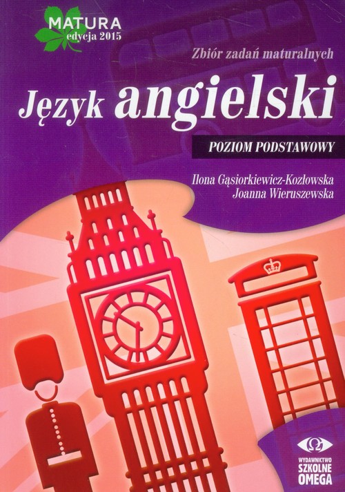 Język angielski. Matura 2015. Zbiór zadań maturalnych. Poziom podstawowy. Klasa 1-3. Materiały pomocnicze - szkoła ponadgimnazjalna