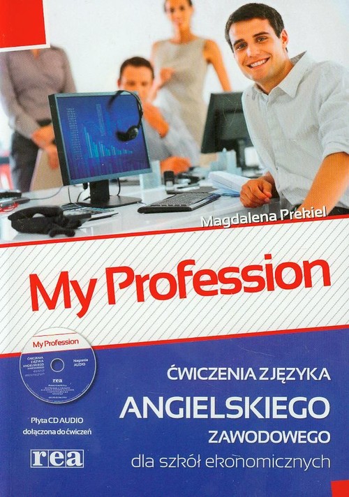 Język angielski. My profession. Ćwiczenia z języka angielskiego zawodowego dla szkół ekonomicznych. Ćwiczenia (+CD) - nauczanie zawodowe