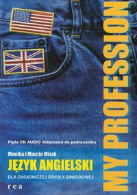 Język angielski. My Profession. Język angielski dla zasadniczej szkoły zawodowej. Podręcznik (+CD) - nauczanie zawodowe