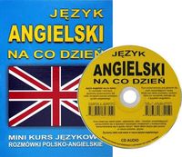 Język angielski na co dzień z płytą CD Mini kurs językowy Rozmówki polsko-angielskie