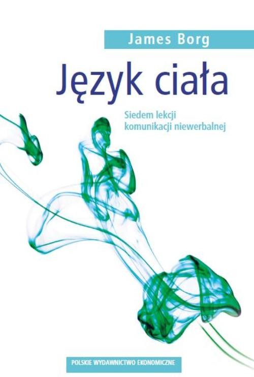 Język ciała. Siedem lekcji komunikacji niewerbalnej