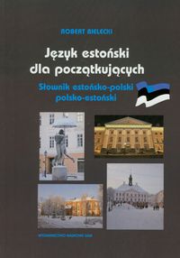 Język estoński dla początkujących II Słownik estońsko-polski i polsko-estoński