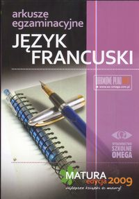 Język francuski - Arkusze egzaminacyjne. Matura 2009