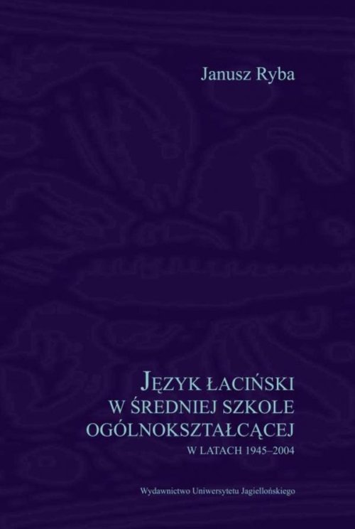 Język łaciński w średniej szkole ogólnokształcącej w latach 1945-2004