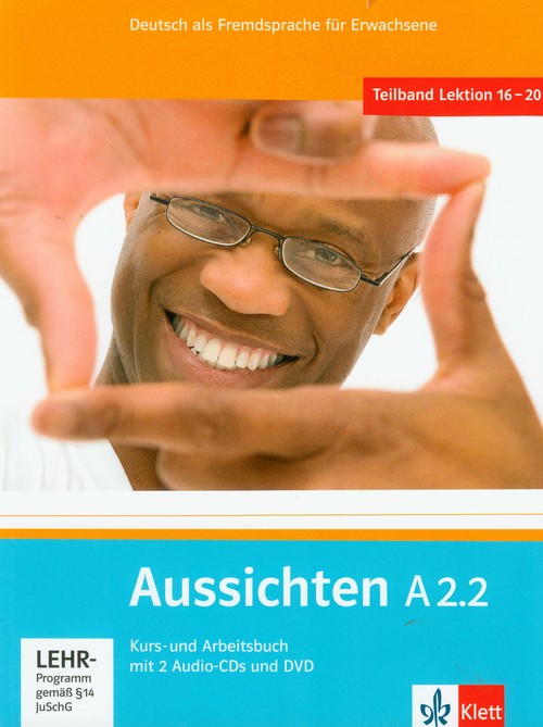 Język niemiecki. Aussichten A2.2. Kurs- und Arbeitsbuch. Klasa 1-3. Podręcznik (+2CD AUDIO +DVD) - szkoła ponadgimnazjalna