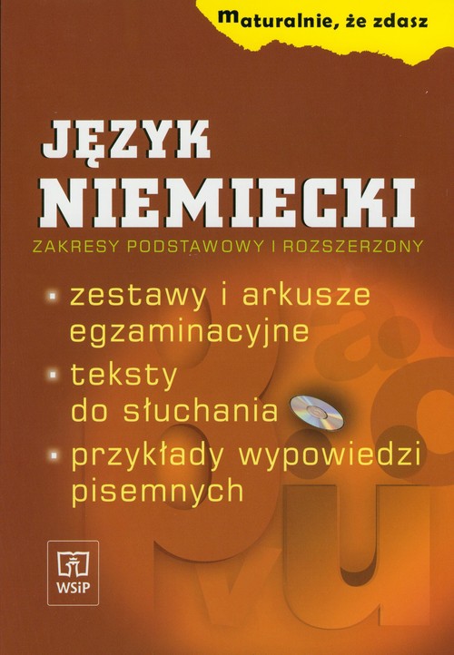 Język niemiecki - Maturalnie, że zdasz. Zakresy podstawowy i rozszerzony. Zestawy i arkusze egzaminacyjne (CD - gratis)