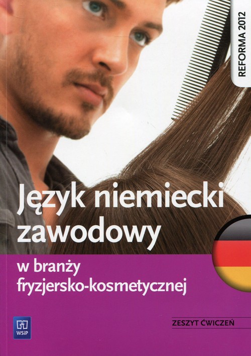 Język niemiecki. Język niemiecki zawodowy w branży fryzjersko-kosmetycznej. Klasa 1-3. Zeszyt ćwiczeń - szkoła ponadgimnazjalna