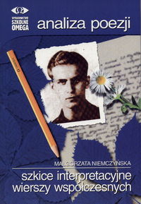 Język polski. Analiza poezji. Szkice interpretacyjne wierszy współczesnych. Klasa 1-3. Materiały pomocnicze - szkoła ponadgimnazjalna