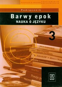 Język polski. Barwy epok. Nauka o języku. Zakres podstawowy i rozszerzony. Klasa 3. Podręcznik - szkoła ponadgimnazjalna