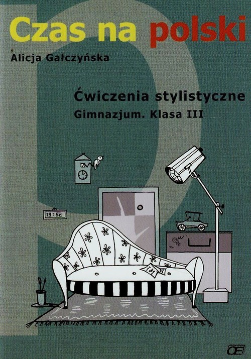 Język polski. Czas na polski. Ćwiczenia stylistyczne. Klasa 3. Zeszyt ćwiczeń - gimnazjum