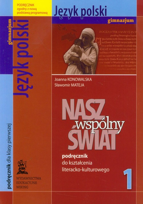 Język polski. Nasz wspólny świat. Podręcznik do kształcenia literacko-kulturowego. Klasa 1. Podręcznik - gimnazjum