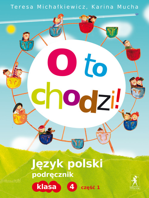 Język polski. O to chodzi! Klasa 4. Podręcznik. Część 1 - szkoła podstawowa