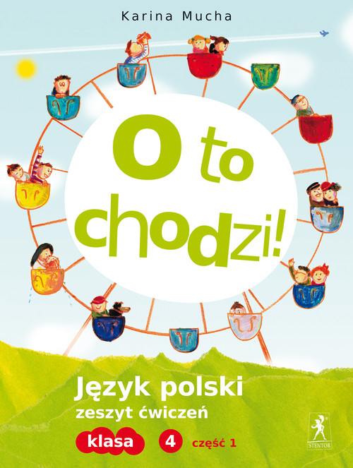 Język polski. O to chodzi! Klasa 4. Zeszyt ćwiczeń. Część 1 - szkoła podstawowa