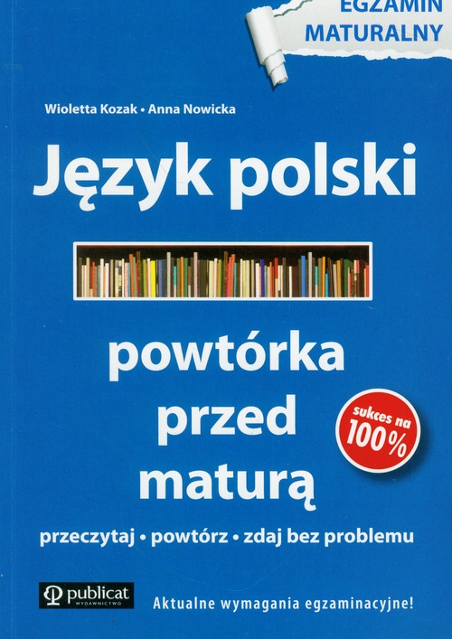 Język polski. Powtórka przed maturą. Przeczytaj, powtórz, zdaj bez problemu. Klasa 1-3. Materiały pomocnicze - szkoła ponadgimnazjalna