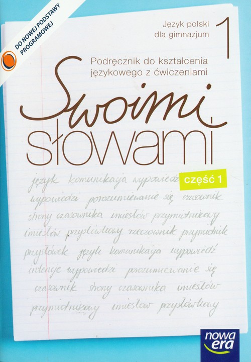 Język polski. Swoimi słowami. Podręcznik do kształcenia językowego z ćwiczeniami. Klasa 1. Podręcznik. Część 1 - gimnazjum