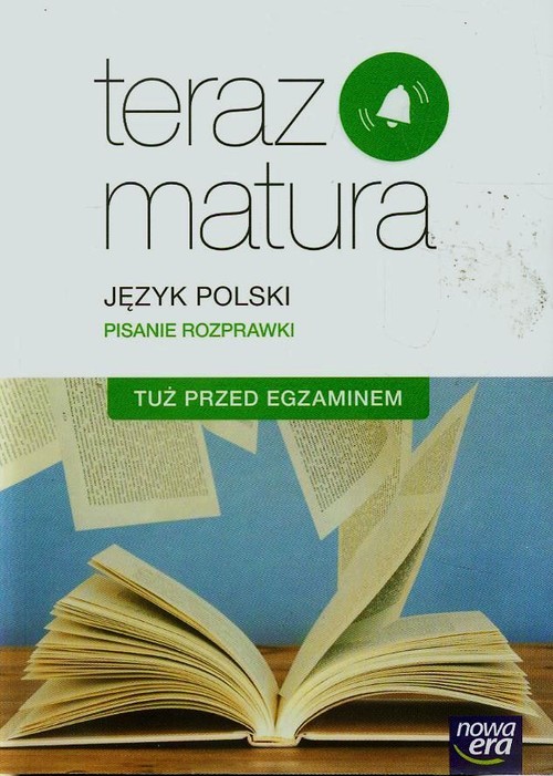 Język polski. Teraz matura 2015. Tuż przed egzaminem. Pisanie rozprawki. Klasa 1-3. Materiały pomocnicze - szkoła ponadgimnazjalna