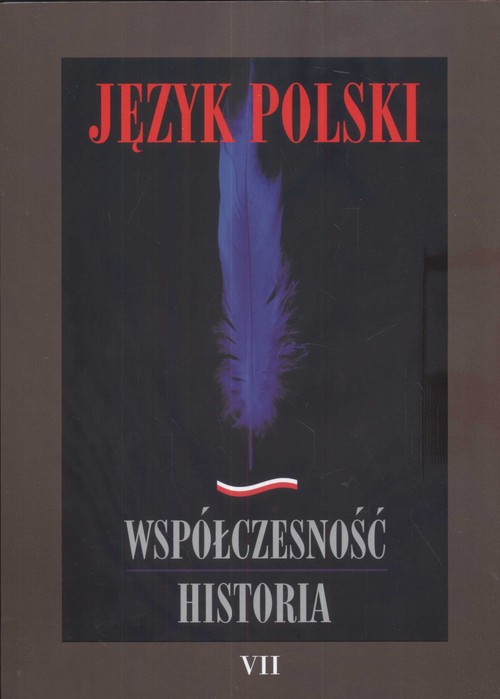 Język polski.  Współczesność historia - tom 7