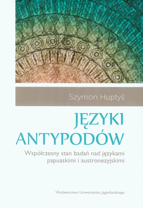 Języki antypodów. Współczesny stan badań nad językami papuaskimi i austronezyjskimi