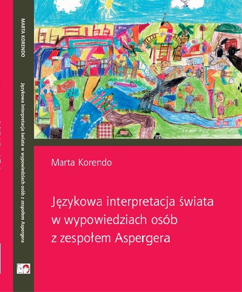 Językowa interpretacja świata w wypowiedziach osób z zespołem Aspergera