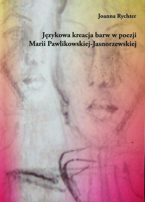 Językowa kreacja barw w poezji Marii Pawlikowskiej-Jasnorzewskiej