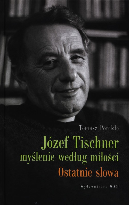 Józef Tischner Myślenie według miłości