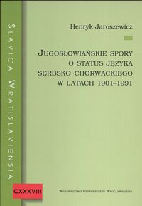 Jugosłowiańskie spory o status języka serbsko chorwackiego w latach 1901 - 1991