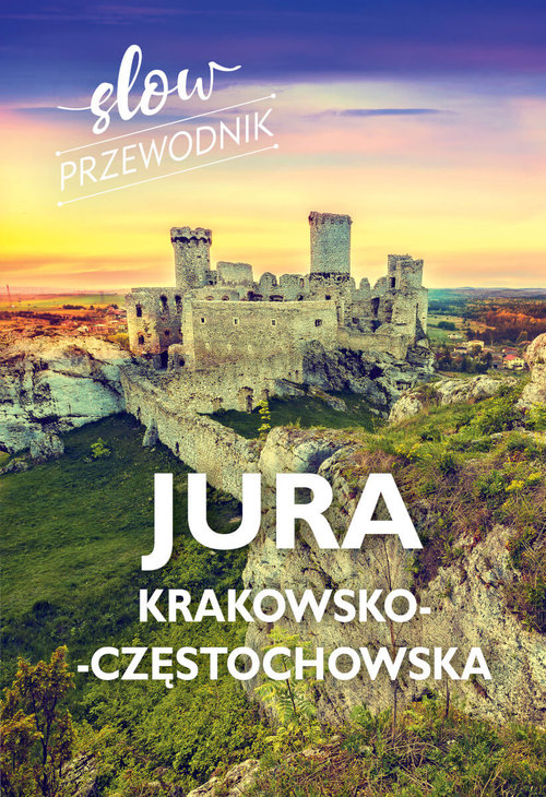 Jura Krakowsko-Częstochowska Slow przewodnik