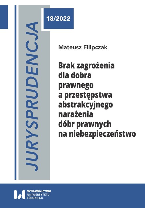 Jurysprudencja 18/2022. Brak zagrożenia dla dobra prawnego a przestępstwa abstrakcyjnego narażenia
