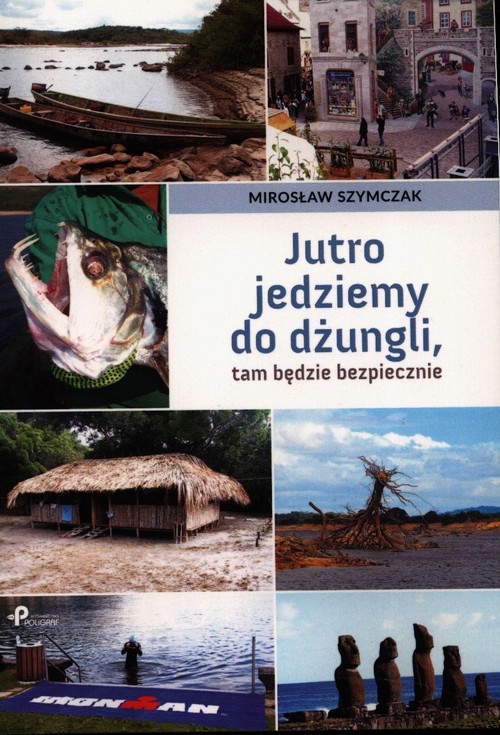 Jutro jedziemy do dżungli tam będzie bezpiecznie