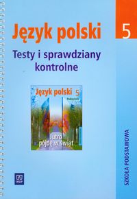 Jutro pójdę w świat 5 Testy i sprawdziany kontrolne