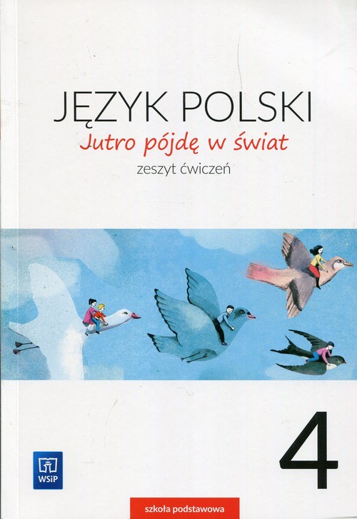 Jutro pójdę w świat Język polski 4 Zeszyt ćwiczeń